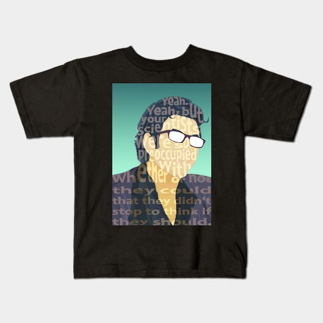 Ian Malcom on scientists Kids T-Shirt by Skahfee